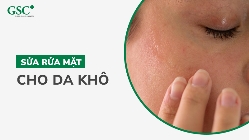 Sữa rửa mặt cho da khô